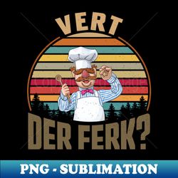 Vert Der Ferk Vintage Chef - Creative Sublimation PNG Download - Stunning Sublimation Graphics