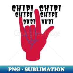 Chipi chipi chapa chapa rock version - Digital Sublimation Download File - Instantly Transform Your Sublimation Projects