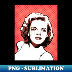 Judy Garland  Pop Art - PNG Transparent Digital Download File for Sublimation - Defying the Norms