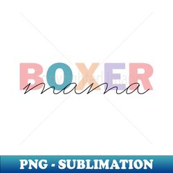 boxer mom dog mom boxer mom gift - stylish sublimation digital download - transform your sublimation creations