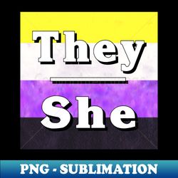They-She Pronouns Non-Binary - PNG Transparent Sublimation Design - Defying the Norms