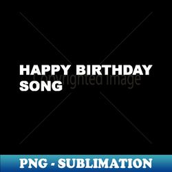 HAPPY BIRTHDAY SONG TYPOGRAPHY TEXT WORD WORDS - Unique Sublimation PNG Download - Unlock Vibrant Sublimation Designs