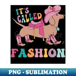 Its Called Fashion Look It Up - Retro PNG Sublimation Digital Download - Capture Imagination with Every Detail