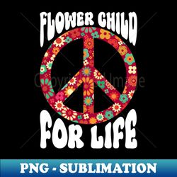 Flower Child For Life - Hippie Costume - Instant PNG Sublimation Download - Perfect for Creative Projects