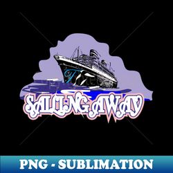 Sailing away - Unique Sublimation PNG Download - Create with Confidence