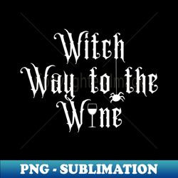 Witch Way to the Wine Spider  Glass - PNG Transparent Sublimation File - Boost Your Success with this Inspirational PNG Download