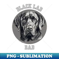 Black Lab Dog Dad - PNG Transparent Sublimation Design - Add a Festive Touch to Every Day