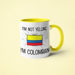 I m Not Yelling I m Colombian Saying Mug, Gift For Colombian, Colombian Mom Gift, Funny National Mug, Colombian Dad Gift