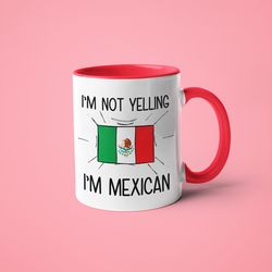 i m not yelling i m mexican mug, mexican gift idea, gift for mexican, mexican gift, mexican mom gift, mexican dad gift,