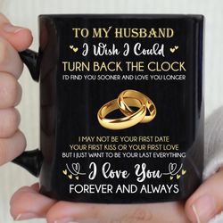 for my husband coffee mug from wife, to my husband i wish i could turn back the clock mug gift on wedding anniversary, f