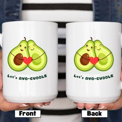 Lets Avo Cuddle, Valentines Day Gift, Couples Gift, Romance, Engagement, Valentines Mug, Love Message
