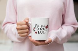 Little Love Bug Valentine s Mug, Lady Bug Mug, Valentine Saying Mug, Valentines For Her, Valentines For Him