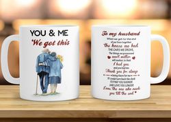 to my husband coffee mug, you and me we got this mug gifts, grumpy old couple mugs set, best gifts for from wife on birt