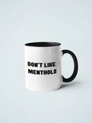 dont like menthols mug - matt healy fan - matt healy gifts - gift for her - gift for friend - matt healy mug - matty hea