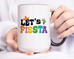 cinco de mayo lets fiesta  mug, cinco de mayo party cup, mexican party gift for best friend, mexican gift idea, fiesta b