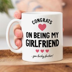 Funny Girlfriend Mug   Congrats On Being My Girlfriend, You Lucky Fucker, Girlfriend Gift, Rude Gift