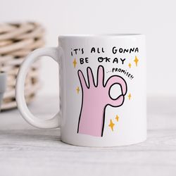 Its Gonna Be Okay Mug   Personalised Gift, Funny Gift, Friendship Gift, For Best Friend, Thinking Of You, Mental Health,