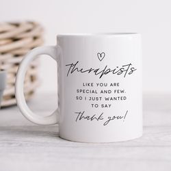 Therapists Like You Are Special And Few Mug   Personalised Therapist Gift, Thank You Gift, Best Therapist Gift