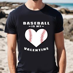 Baseball Is My Valentine Day Funny Quote