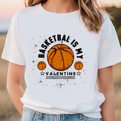 Basketball Is My Valentine