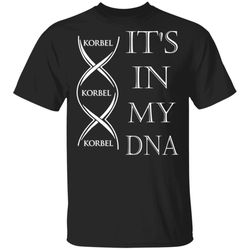 Its In My DNA Korbel T-shirt Brandy Addict Tee