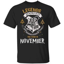 Legends Are Born In November Hogwarts T-shirt Harry Potter Birthday Tee