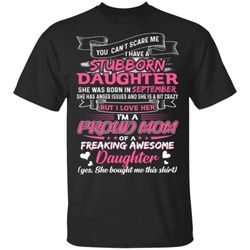 you cant scare me i have september stubborn daughter t-shirt for mom