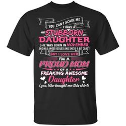 you cant scare me i have november stubborn daughter t-shirt for mom
