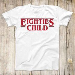 Eighties Stranger Child Tee Funny Things Parody Top Cool Typography Design Men Women Fashion Artwork Gift T Shirt 2835