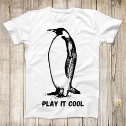 Play It Cool Penguin Top Tee Best Cute Gift Men Women Unisex T Shirt 3110