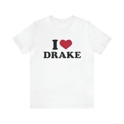 I Love Drake   Funny Shirts, y2k, Meme Tees, Parody Shirt, Ironic Tee, Funny y2k, Drake Shirt, Funny Drake, I Heart, I L