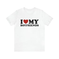 I Love My Boyfriends   Funny Shirts, Gift Shirt, My Boyfriends, I Love, I Heart, Ironic Shirt, Sarcastic Shirt, y2k, Fun