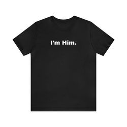 Im Him   Funny T Shirts, Gag Gifts, Dark Humor, Meme Shirts, Parody Gifts, Ironic Tee, Dad Jokes, Gen Z Gifts and more
