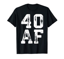 Adorable 40 AF T-Shirt 40th Birthday Gift Shirt T-Shirt