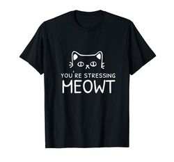 Adorable Annoyed Cat Youre Stressing Meowt Doodle T-Shirt