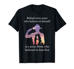 Adorable Behind Every Scout Who Believes In Himself Is A Scout Mom T-Shirt