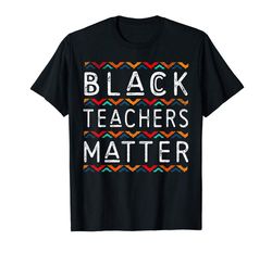 Adorable Black Teachers Matter Black History Pride African-American T-Shirt