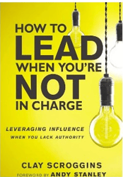 How to Lead When You're Not in Charge: Leveraging Influence When You Lack Authority  pdf book