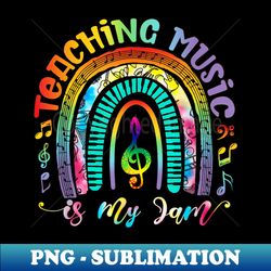 Musical Teacher Teaching Music Is My Jam Rainbow Tie Dye - Retro PNG Sublimation Digital Download - Fashionable and Fearless