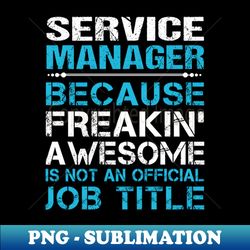 Service Manager - Freaking Awesome - Retro PNG Sublimation Digital Download - Fashionable and Fearless