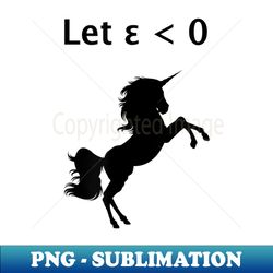 Funny Epsilon Less Than Zero  0 Math Joke Unicorn - Unique Sublimation PNG Download - Add a Festive Touch to Every Day