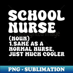 School Nurse Definition Funny Back To School First Day - Vintage Sublimation PNG Download - Unleash Your Creativity