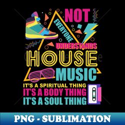 House Music - Old School Vintage Design - Exclusive PNG Sublimation Download - Unlock Vibrant Sublimation Designs