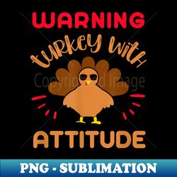 Little Turkey Attitude  Cute Thanksgiving Graphic Saying - Elegant Sublimation PNG Download - Perfect for Personalization