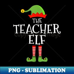 The teacher elf funny christmas matching family pajama - Premium Sublimation Digital Download - Instantly Transform Your Sublimation Projects