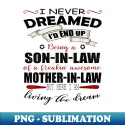 son in law living the dream Son In Law of a freakin Awesome - Exclusive Sublimation Digital File - Vibrant and Eye-Catching Typography