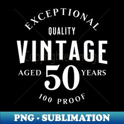 Vintage Aged 50 Years - Elegant Sublimation PNG Download - Add a Festive Touch to Every Day