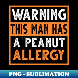 Peanut Allergy - Instant PNG Sublimation Download - Instantly Transform Your Sublimation Projects