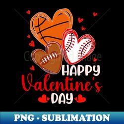 Happy Valentines Day Basketball Baseball Football Boys Mens - Vintage Sublimation PNG Download - Vibrant and Eye-Catching Typography