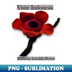 Rafflesia Arnoldii Flower Visite Indonesia - Aesthetic Sublimation Digital File - Perfect for Sublimation Art